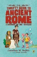 The Thrifty Guide to Ancient Rome: A Handbook for Time Travelers