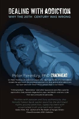 Dealing with Addiction: Why the 20th Century Was Wrong - Peter Ferentzy - cover