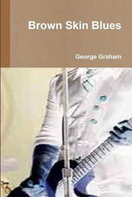 Brown Skin Blues - George Graham - cover