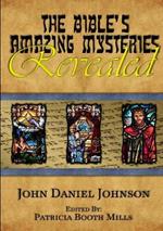 The Bible's Amazing Mysteries Revealed
