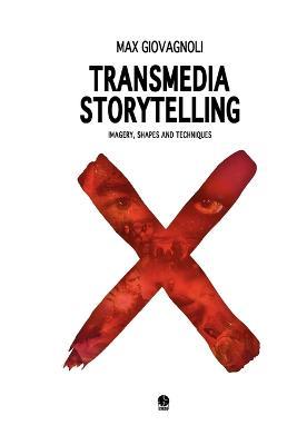 Transmedia Storytelling: Imagery, Shapes and Techniques - Max Giovagnoli - cover