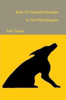 How To Commit Karaoke In The First Degree - Tim Taylor - cover