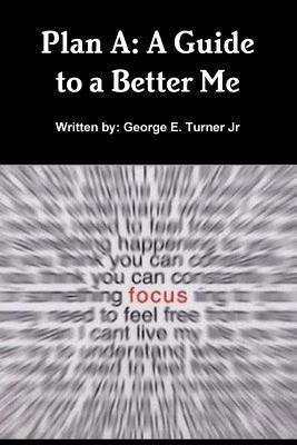 Plan A: A Guide to a Better Me - George Turner - cover