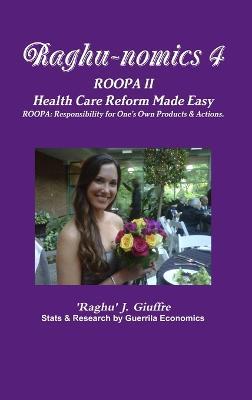 Raghu-nomics 4: ROOPA II - Health Care Reform Made Easy: Social Cost - 'Raghu' J Giuffre - cover