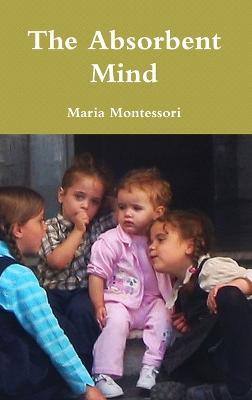 The Absorbent Mind - Maria Montessori - cover