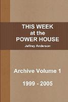 THIS WEEK at the POWER HOUSE Archive Volume 1 - Jeffrey Anderson - cover