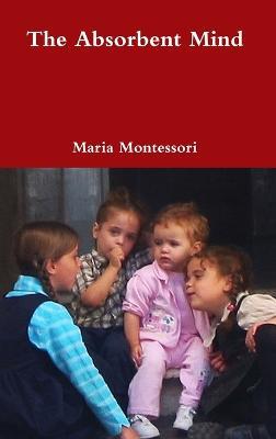 The Absorbent Mind - Maria Montessori - cover