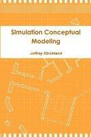 Simulation Conceptual Modeling - President Jeffrey Strickland - cover