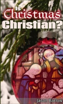 Is Christmas Christian? - Jason Barlow - cover