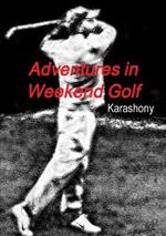 Adventures in Weekend Golf