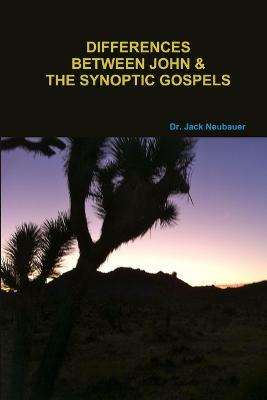 Differences Between John and the Synoptic Gospels - Jack Neubauer - cover