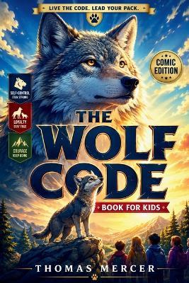 The Wolf Code Book for Kids (Comic Edition): Wolf-Inspired Lessons in Inner Strength, Resilience & Self-Discipline for Boys and Girls Ages 6 -14 - Thomas Mercer - cover