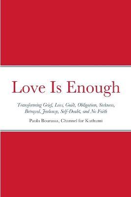Love Is Enough - Paula Bourassa,Ascended Master Kuthumi - cover
