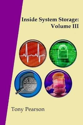 Inside System Storage: Volume III (Paperback) - Tony Pearson - cover