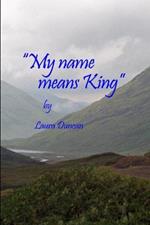 My Name Means King