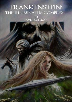 Frankenstein: The Illuminatus Complex - James Murray - cover
