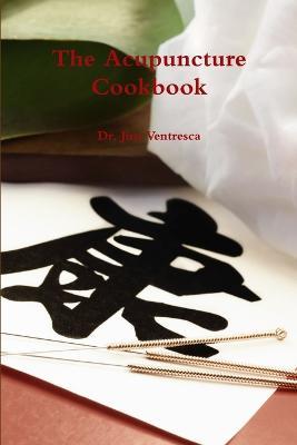 The Acupuncture Cookbook - Jim Ventresca - cover