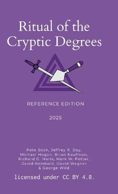 Ritual of the Cryptic Degrees: Reference Edition - Jeffrey Day,Pete Bock,Michael Hogan - cover