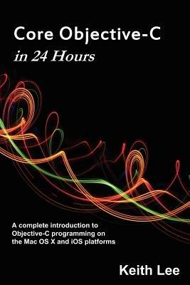 Core Objective-C in 24 Hours - Keith Lee - cover