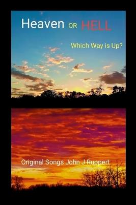 HEAVEN or HELL - Which Way is Up? - John Ruppert - cover