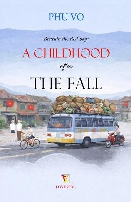 Beneath the Red Sky: A Childhood After the Fall - Phu Vo - cover