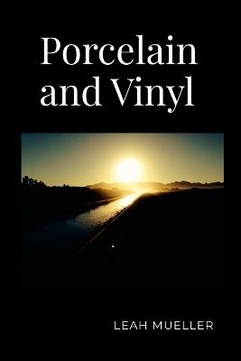 Porcelain and Vinyl - Leah Mueller - cover