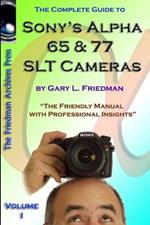 The Complete Guide to Sony's Alpha 65 and 77 SLT Cameras B&W Edition Volume I