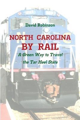 North Carolina By Rail - David Robinson - cover