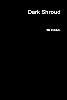 Dark Shroud - BK Dibble - cover