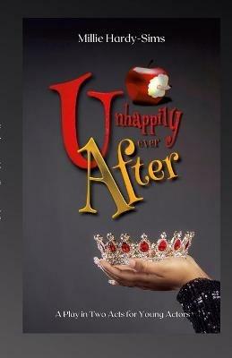 Unhappily Ever After: A Play - Millie Hardy-Sims - cover