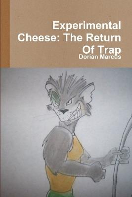 Experimental Cheese: The Return Of Trap - Dorian Marcus - cover