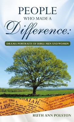 People Who Made a Difference: Drama Portraits of Bible Men and Women - Ruth Ann Polston - cover