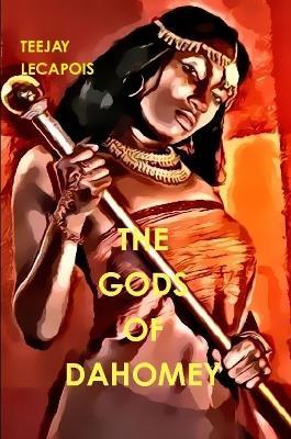 The Gods  of  Dahomey - Teejay LeCapois - cover