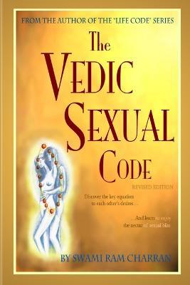 The Vedic Sexual Code - Swami Ram Charran - cover
