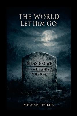 The World Let Him Go - Michael Wilde - cover