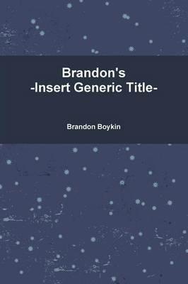 Brandon's -Insert Generic Title- - Brandon Boykin - cover