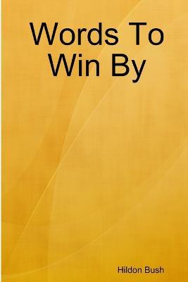 Words To Win By - Hildon Bush - cover
