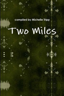 Two Miles - edited by Michelle Tripp - cover