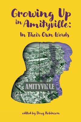 Growing Up In Amityville: In Their Own Words - Debbie Becak Palmosina,Steven Bogan - cover