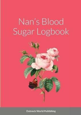 Nan's Blood Sugar Logbook - Dubreck World Publishing - cover