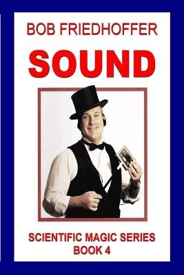 Sound: Scientific Magic Series Book 4 - Bob Friedhoffer - cover