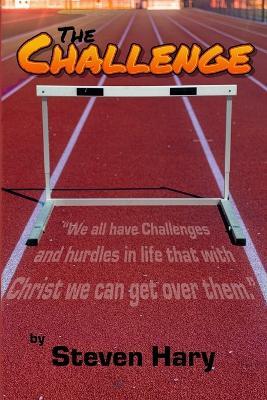 The Challenge: Christ helps us with life's challenges - Steven Hary - cover