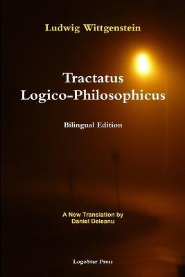 Tractatus Logico-Philosophicus (Bilingual Edition): A New Translation by Daniel Deleanu - Ludwig Wittgenstein - cover