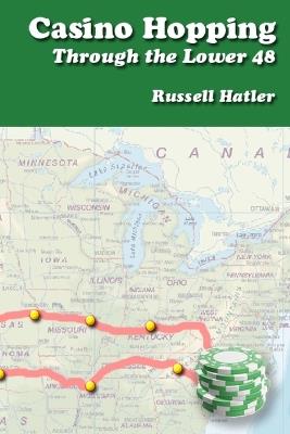Casino Hopping Through the Lower 48 - Russell Hatler - cover