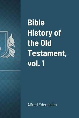 Bible History of the Old Testament - Alfred Edersheim - cover