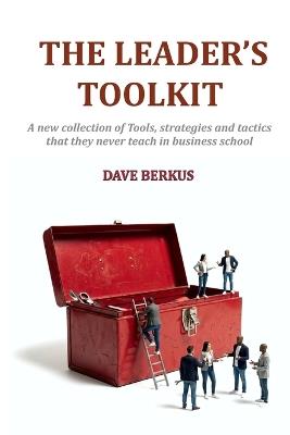 The Leader's Toolkit: Practical shortcuts and strategies to boost leadership and entrepreneurial effectiveness - Dave Berkus - cover