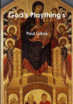 God's Playthings - Paul Lukas - cover