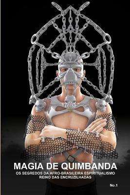 Magia De Quimbanda, OS Segredos DA Afro-Brasileira Espiritualismo, Reino Das Encruzilhadas - CARLOS MONTENEGRO - cover