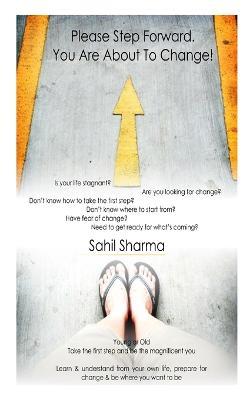 Please Step Forward. You Are About To Change! - Sahil Sharma - cover