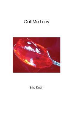 Call Me Larry - Eric Kraft - cover